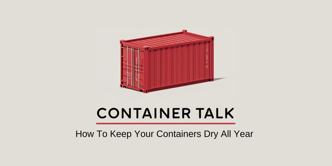 How To Keep Your Containers Dry All Year