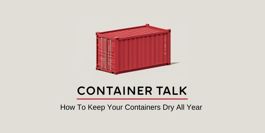 How To Keep Your Containers Dry All Year